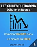 Comment gagner dans un marché en crise (Les guides du trading t. 6) (French Edition) by 