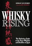 Whisky Rising: The Definitive Guide to the Finest Whiskies and Distillers of Japan by Stefan Van Eycken, Jim Meehan