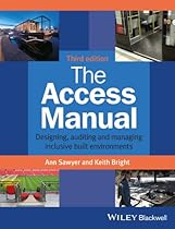 The Access Manual: Designing; Auditing and Managing Inclusive Built Environments