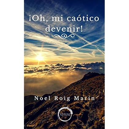 ¡Oh, mi caótico devenir! ¡Oh, mi caótico devenir!