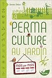 La permaculture au jardin mois par mois by 