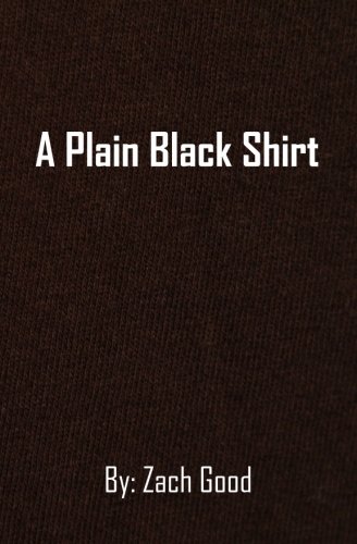 A Plain Black Shirt by Zach Good