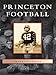 Princeton Football (Images of Sports) by Mark F. Bernstein