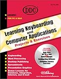 Learning Keyboarding and Computer Applications Projects and Exercises, DDC Publishing Staff, 1585771759