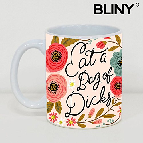 BLINY Funny Flower Quote Coffee Mug – Eat A Bag Of Dicks – Coffee/Tea Cup Gift for Father’s Day or Friend,Mother,Birthday