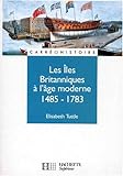 Les îles Britanniques à l'âge moderne, 1485-1783 by 