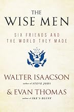 The Wise Men: Six Friends and the World They Made with a new int