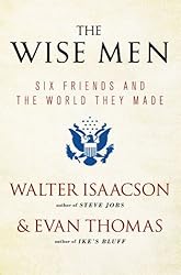 The Wise Men: Six Friends and the World They Made