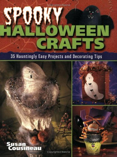 Spooky Halloween Crafts: 35 Hauntingly Easy Projects and Decorating Tips