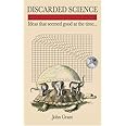 Discarded Science: Ideas That Seemed Good at the Time...