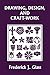 Drawing, Design, and Craft-Work (Yesterday's Classics)