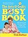 The Arts & Crafts Busy Book: 365 Art and Craft Activities to Keep Toddlers and Preschoolers Busy (Busy Books Series)