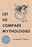 Let Us Compare Mythologies by Leonard Cohen