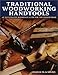 Traditional Woodworking Handtools, An Illustrated Reference Guide for the Woodworker by 