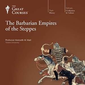 The Barbarian Empires of the Steppes - The Great Courses