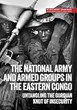 The national army and armed groups in the eastern Congo: Untangling the Gordian knot of insecurity (Usalama Project)