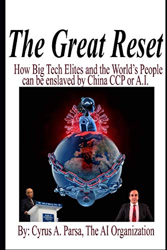 AI Organization, The Great Reset: How Big Tech Elites and the World's People Can Be Enslaved by China CCP or A.I.