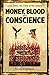 Money, Blood & Conscience by David Steinman