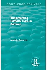 Implementing Pastoral Care in Schools (Routledge Revivals) Kindle Edition
