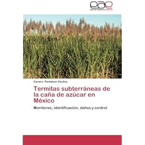 Termitas subterráneas de la caña de azúcar en México: Monitoreo, identificación, daños y control (Spanish Edition)