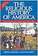 The Religious History of America: The Heart of the American Story from Colonial Times to Today