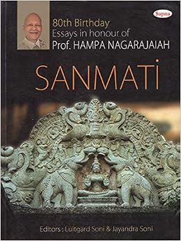 Sanmati Essays Felicitating Professor Hampa Nagarajaiah On The Occasion Of His 80th Birthday Luitgard Soni And Jayandra Soni 9788128026140 Amazon Com Books