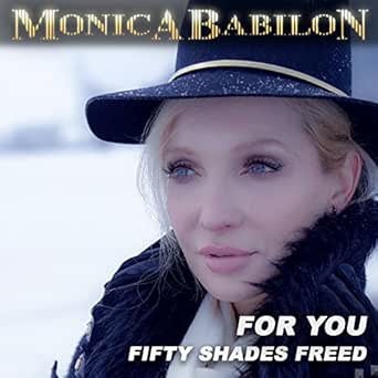 For You Fifty Shades Freed Video Playlist Remix By Monica Babilon On Amazon Music Amazon Com