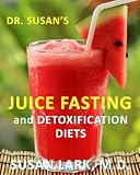 Dr. Susan's Juice Fasting and Detoxification Diets by Susan M. Lark MD
