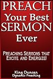 Preach Your Best Sermon Ever by King Duncan