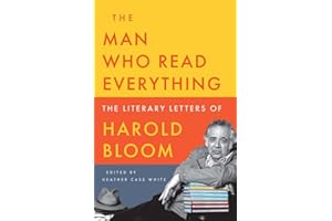 The Man Who Read Everything: The Literary Letters of Harold Bloom