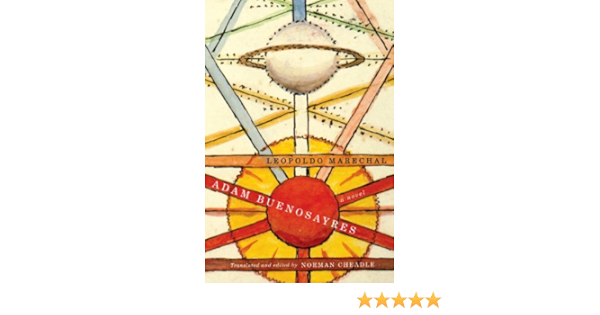 Adam Buenosayres A Novel Kindle Edition By Marechal Leopoldo Cheadle Norman Ethier Sheila Arts Photography Kindle Ebooks Amazon Com