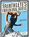 The Triathlete's Training Bible by 