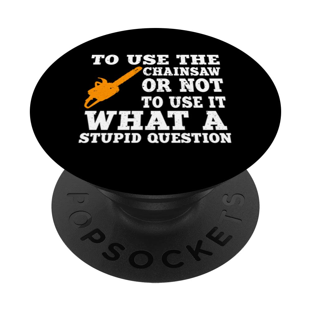 Funny Chainsaw Saying Woodcutter Forest Worker Forestry PopSockets Swappable PopGrip