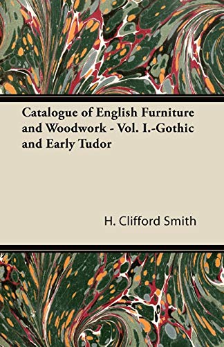 Catalogue of English Furniture and Woodwork - Vol. I.-Gothic and Early Tudor