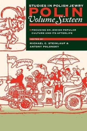Polin: Studies in Polish Jewry, Volume 16: Jewish Popular Culture and its Afterlife