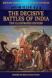 The Decisive Battles of India - The Illustrated Edition