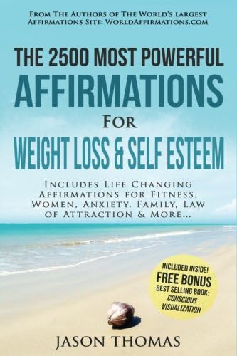 Affirmation | The 2500 Most Powerful Affirmations for Weight Loss & Self Esteem: Includes Life Changing Affirmations for Fitness, Women, Anxiety, Family, Law of Attraction & More Paperback – 3 Jan. 2017