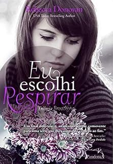 Livro Eu escolhi respirar (Trilogia Breathing Livro 3)