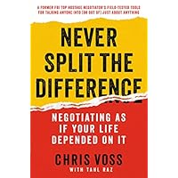 Never Split the Difference: Negotiating As If Your Life Depended On It