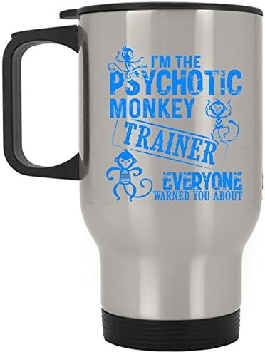 Funny Monkey Trainer Travel Mug, I'm The Psychotic Monkey Trainer Mug (Travel Mug - Silver)