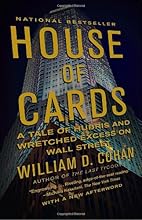 House of Cards: A Tale of Hubris and Wretched Excess on Wall Street