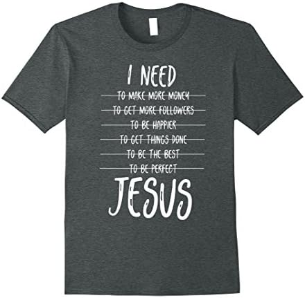 Men's I Need Jesus Christ T-Shirt Medium Dark Heather