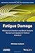Mechanical Vibration and Shock Analysis, Fatigue Damage (Mechanical Vibration and Shock Analysis, Volume 4)