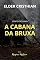 Livro A Cabana da Bruxa: Desvende o mistério intrigante desta praticante de bruxaria natural (Magia e Mistério - Volume 1)