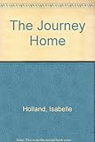 Front cover for the book The Journey Home by Isabelle Holland