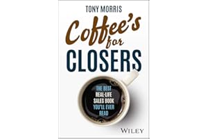 Coffee's for Closers: The Best Real Life Sales Book You'll Ever Read
