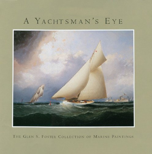 A Yachtsman's Eye: The Glen S. Foster Collection of Maritime Paintings by Alan Granby, Ben Simons