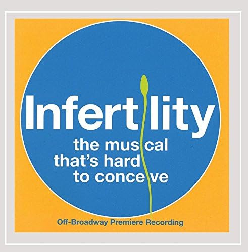 Infertility, the Musical That's Hard to Conceive