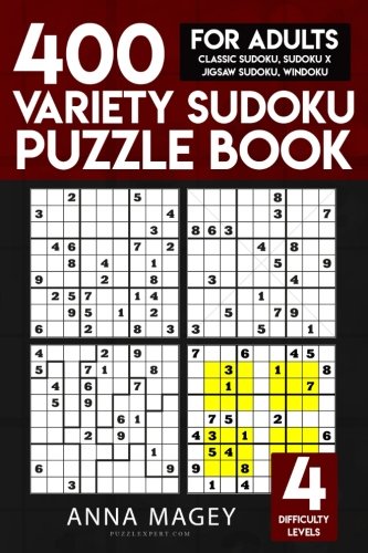 400 Variety Sudoku Puzzle Books for Adults: Classic Sudoku, Sudoku X, Jigsaw Sudoku, Windoku (Variety Sudoku Books) (Volume 1) by Anna Magey