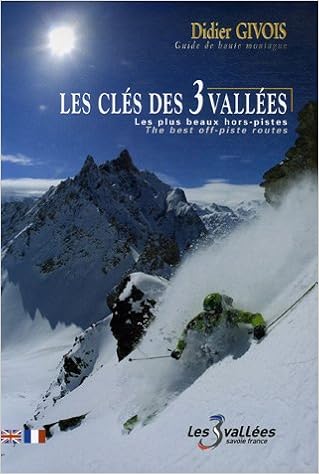 Les clés des 3 Vallées : Les plus beaux hors-pistes, by Didier Givois